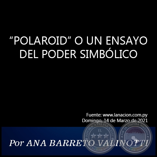 POLAROID O UN ENSAYO DEL PODER SIMBÓLICO - Por ANA BARRETO VALINOTTI - Domingo, 14 de Marzo de 2021